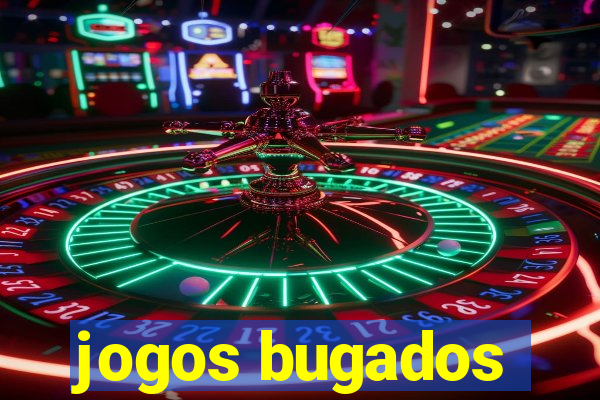 jogos bugados